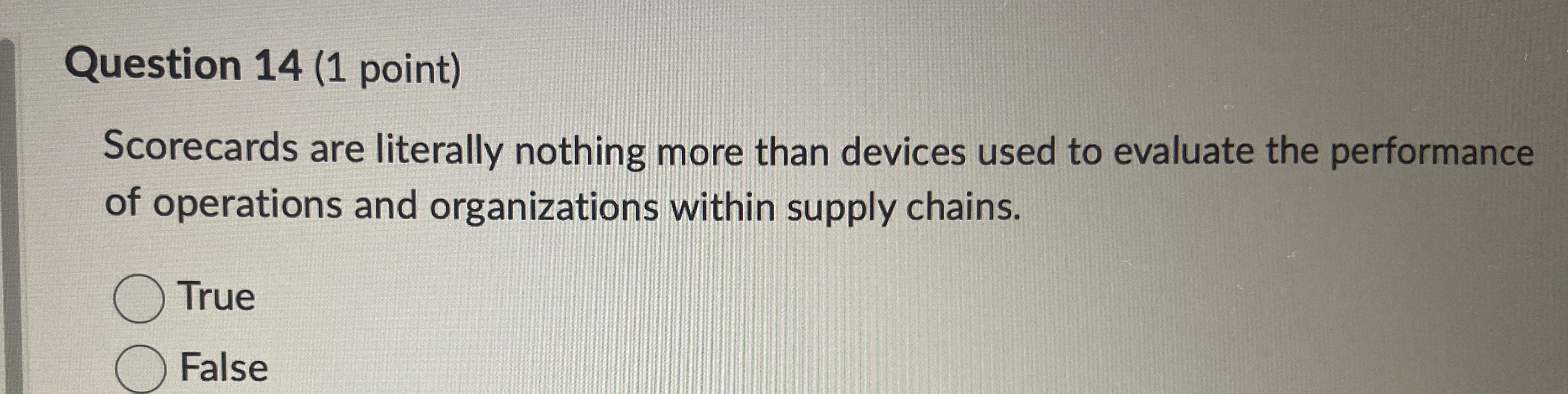  Question 14(1 point) Scorecards are literally nothing more than devices used