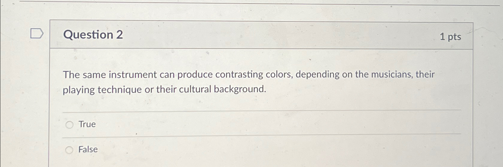  Question 2 1pts The same instrument can produce contrasting colors, depending