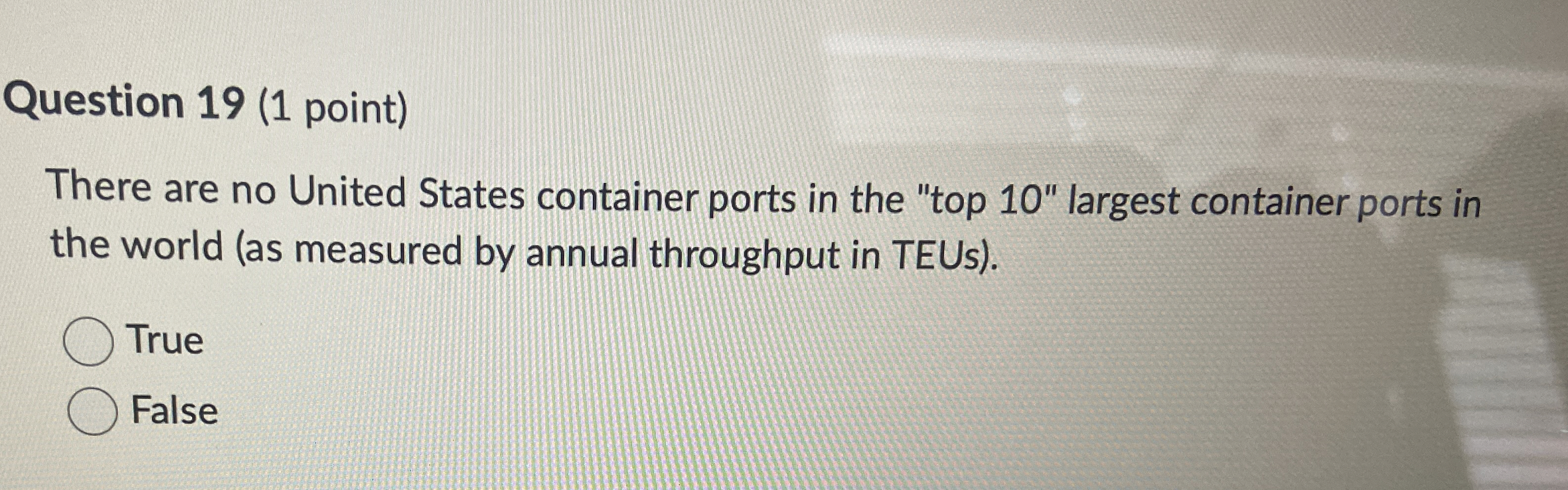  Question 19(1 point) There are no United States container ports in
