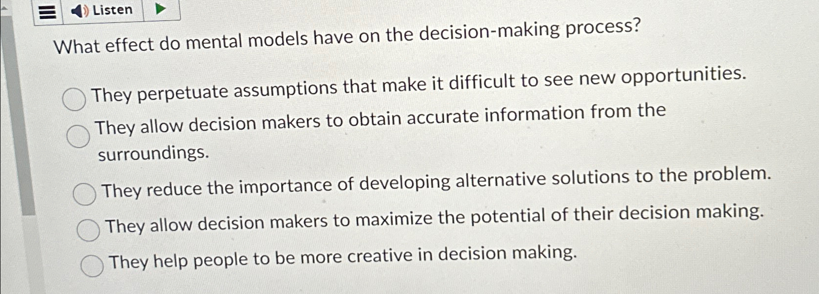  Listen What effect do mental models have on the decision-making process?
