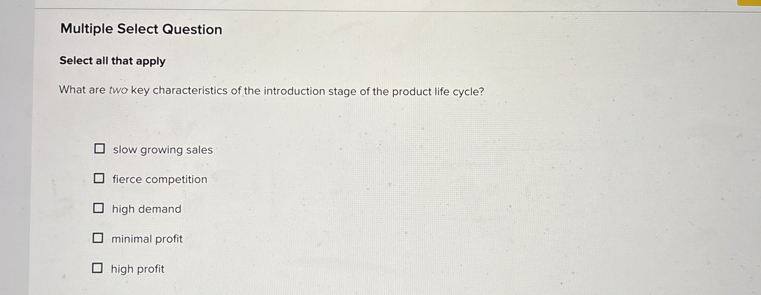  Multiple Select Question Select all that apply What are two key