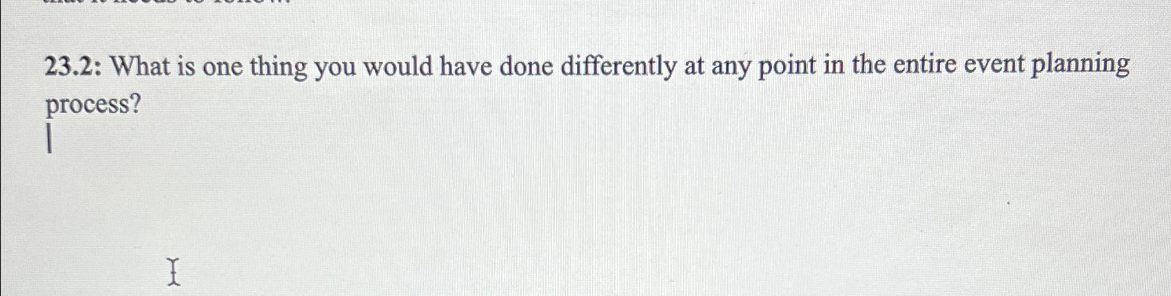  23.2: What is one thing you would have done differently at