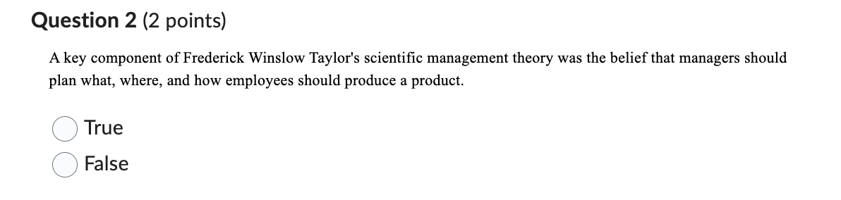  Question 2(2 points) A key component of Frederick Winslow Taylor's scientific