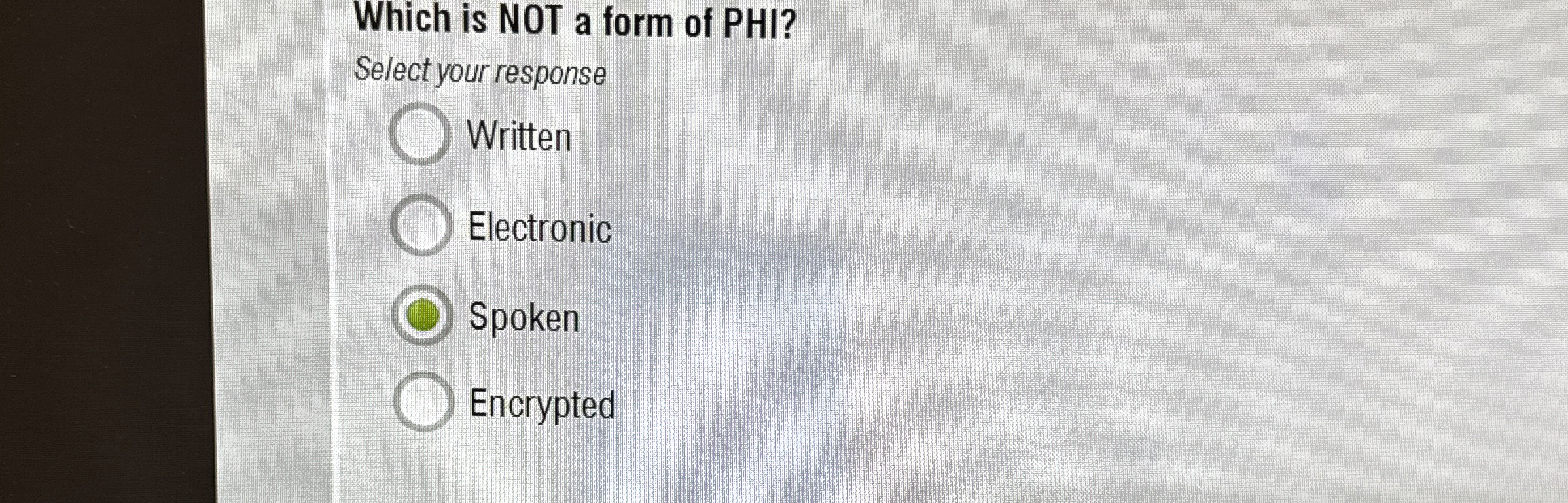  Which is NOT a form of PHI? Select your response Written