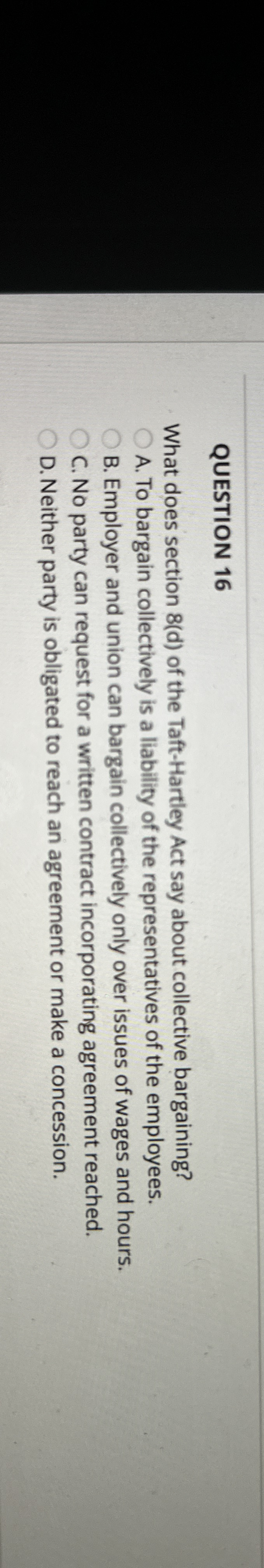  QUESTION 16 What does section 8(d) of the Taft-Hartley Act say