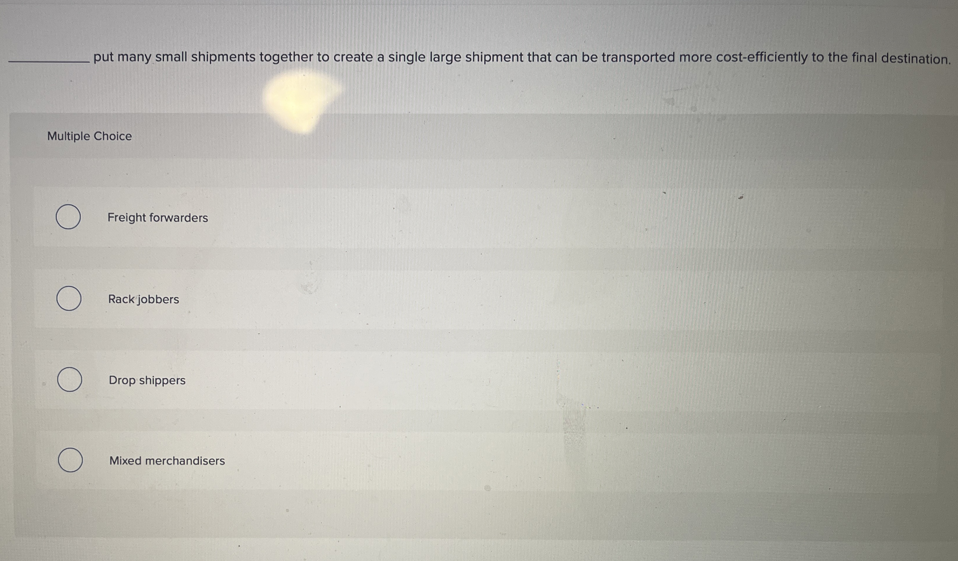  put many small shipments together to create a single large shipment