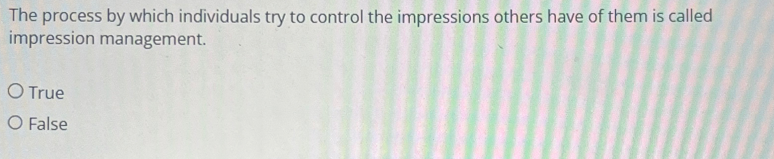  The process by which individuals try to control the impressions others