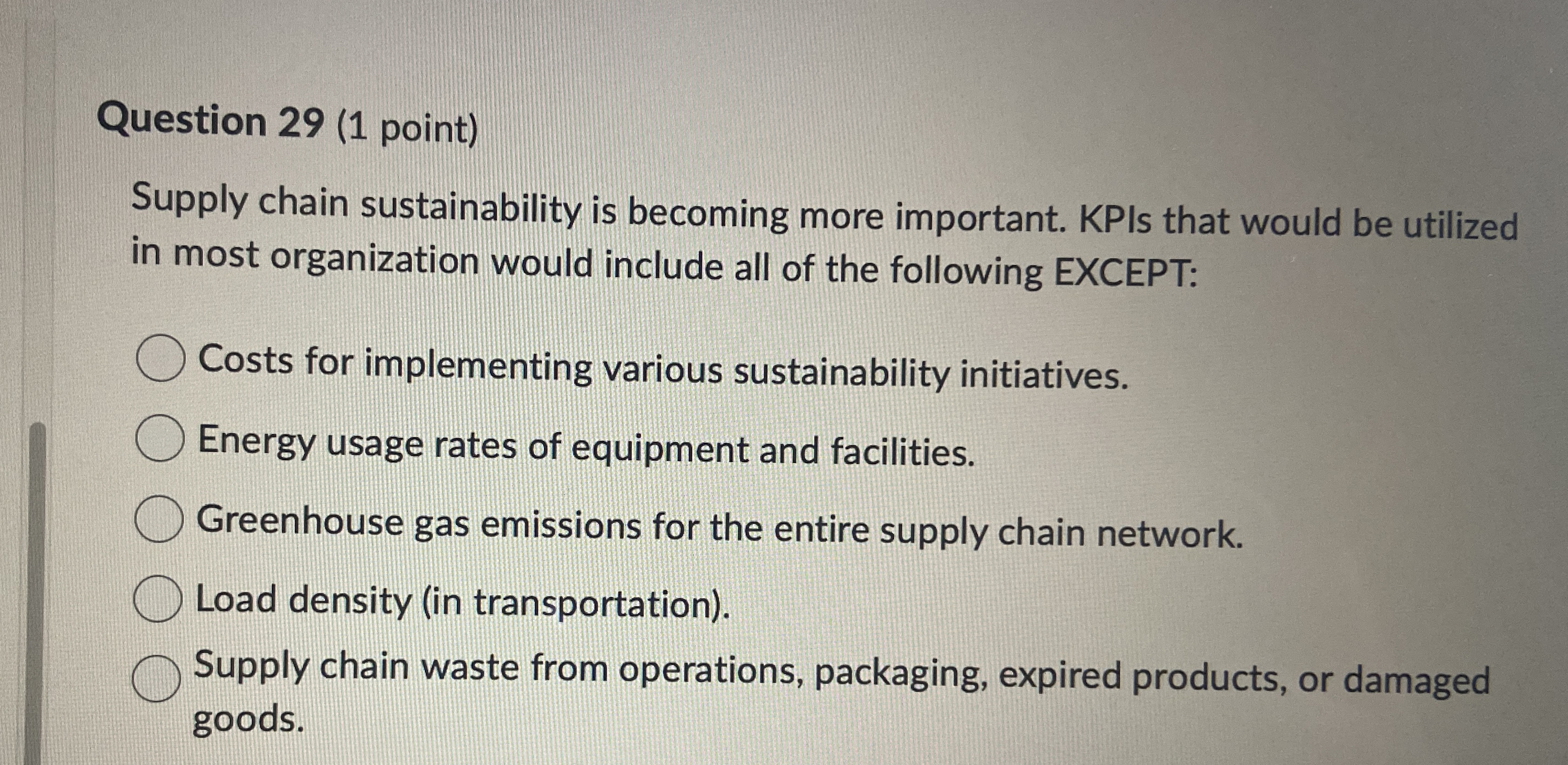  Question 29(1 point) Supply chain sustainability is becoming more important. KPIs