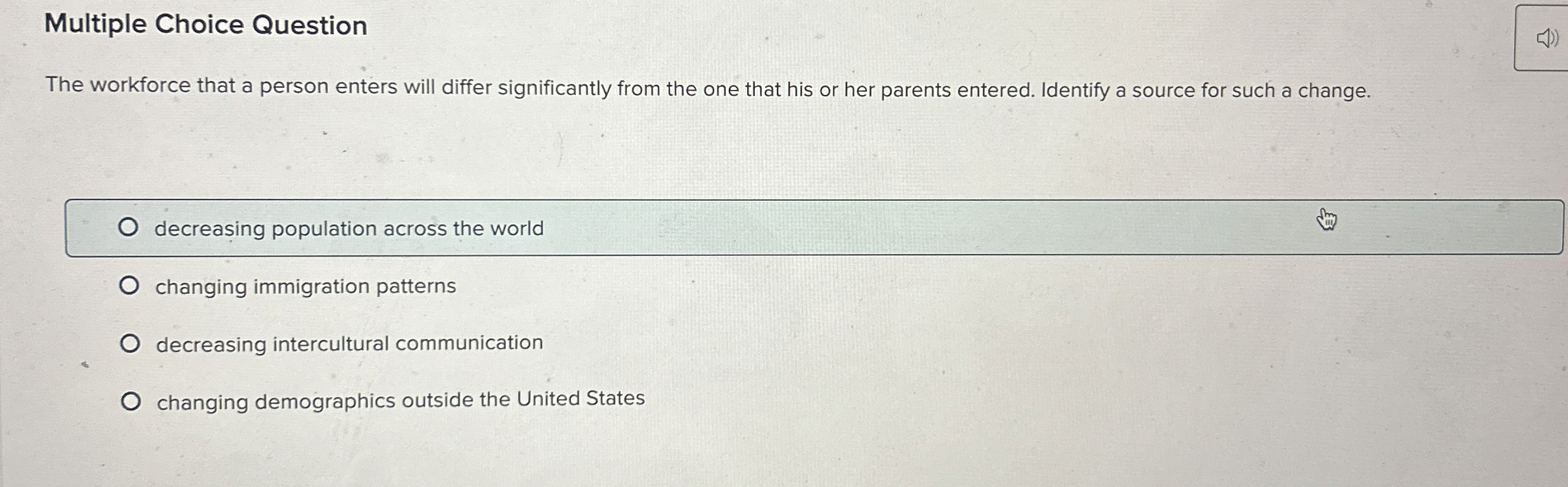  Multiple Choice Question The workforce that a person enters will differ