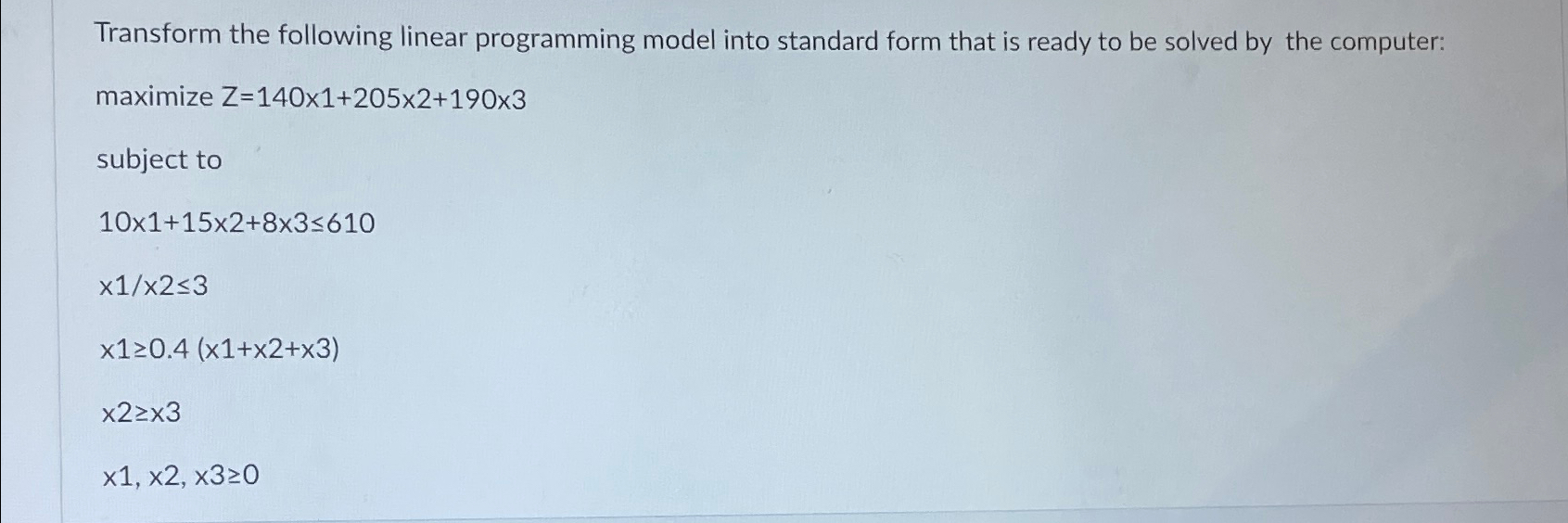  Transform the following linear programming model into standard form that is