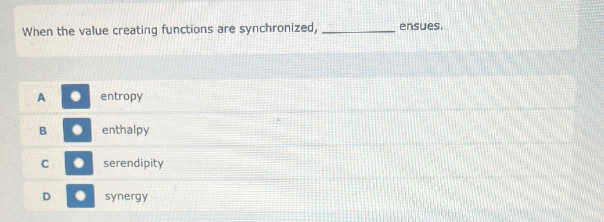  When the value creating functions are synchronized, ensues. A entropy B
