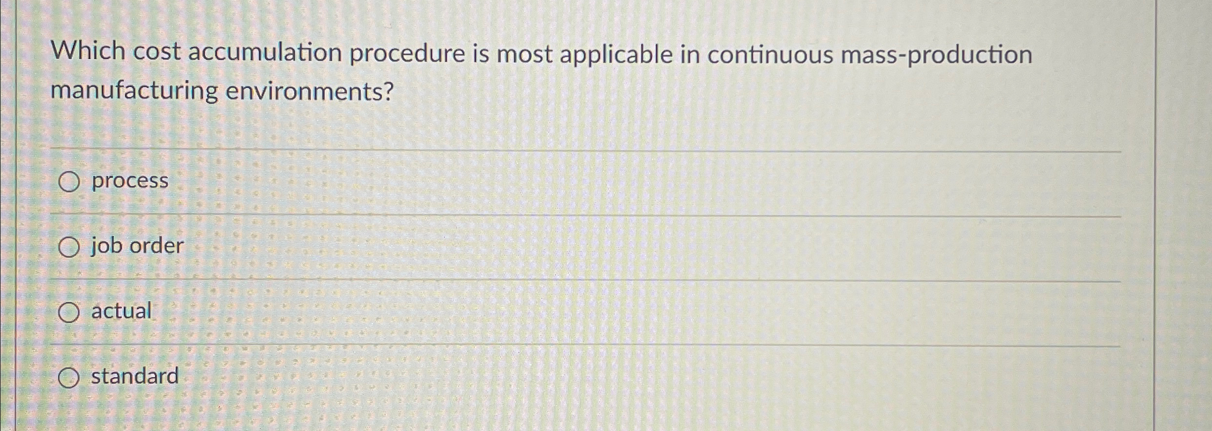  Which cost accumulation procedure is most applicable in continuous mass-production manufacturing