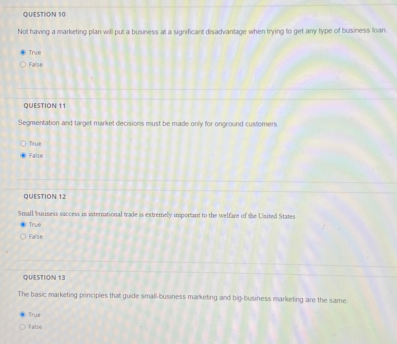  QUESTION 10 Not having a marketing plan will put a business