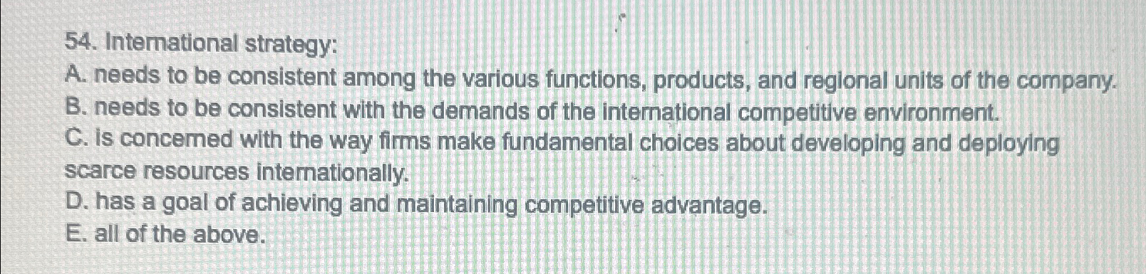  International strategy: A. needs to be consistent among the various functions,
