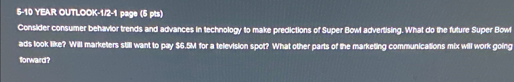  5-10 YEAR OUILOOK-1/2-1 page (5 pts) Consider consumer behavior trends and