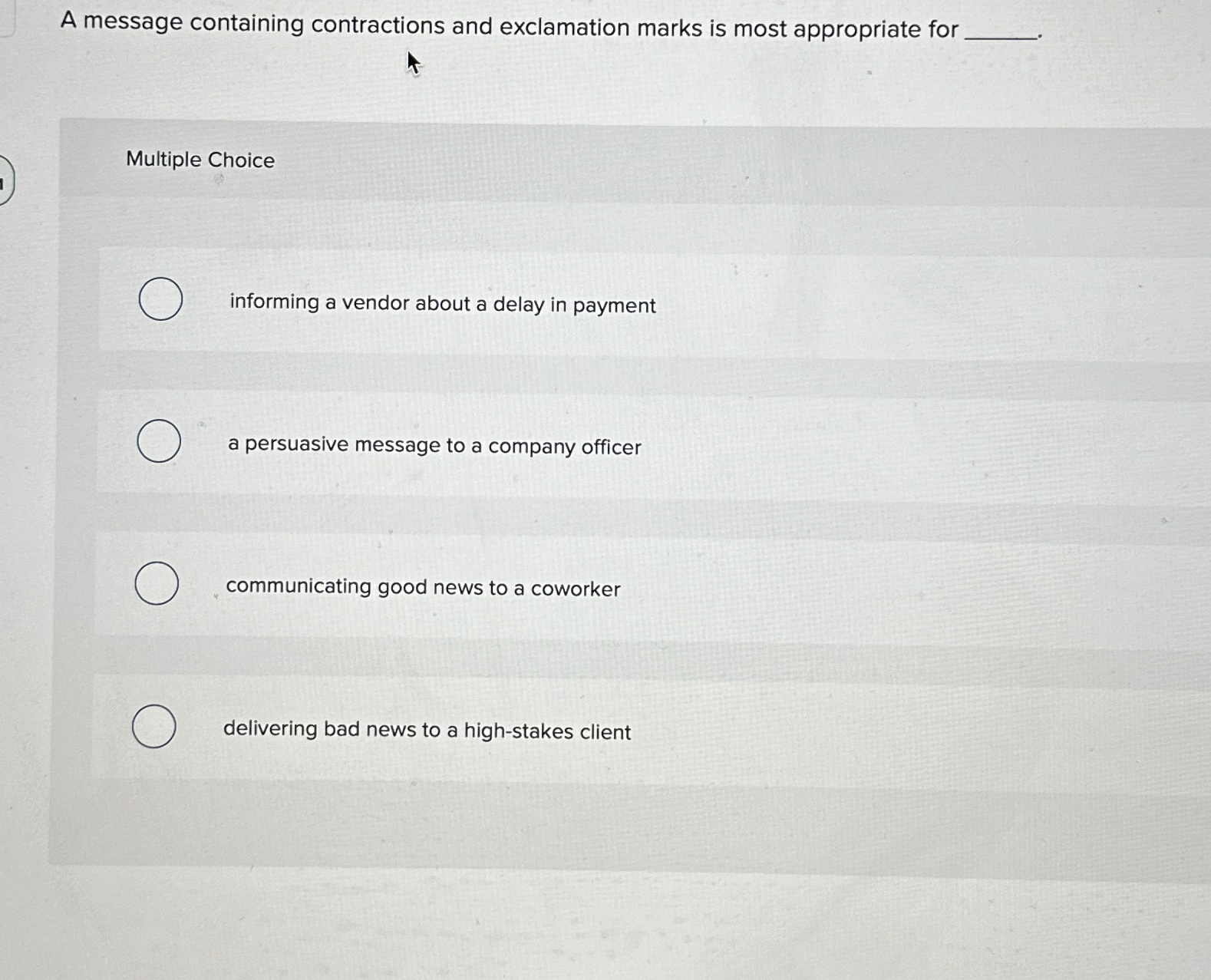  A message containing contractions and exclamation marks is most appropriate for