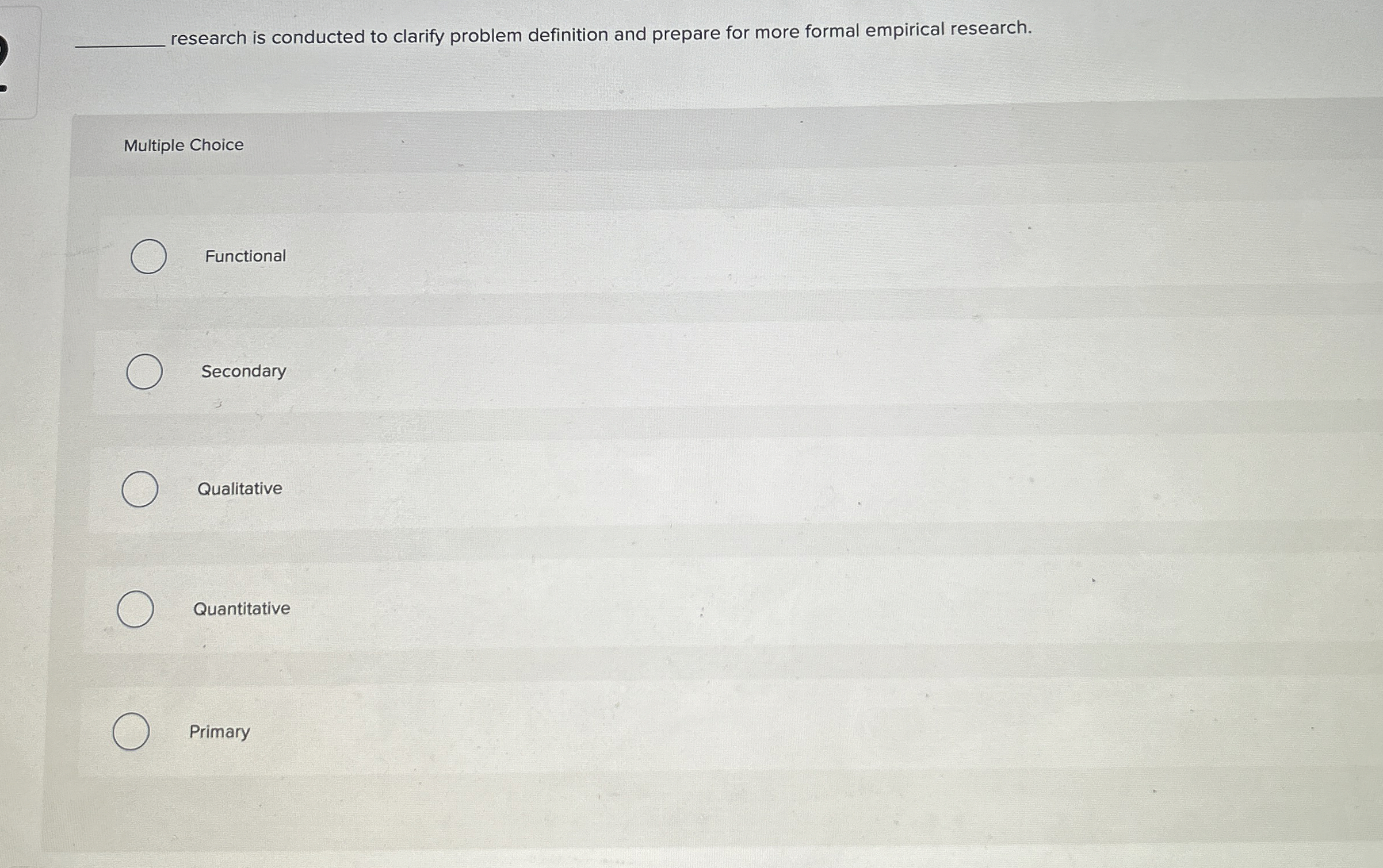  research is conducted to clarify problem definition and prepare for more