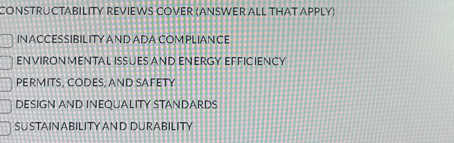  ONSTRUCTABILITY REVIEWS COVER (ANSWER ALL THAT APPLY) INACCESSIBILITYAND ADA COMPLIANCE ENVIRONMENTAL