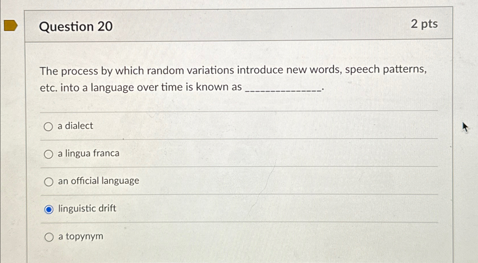  Question 20 2pts The process by which random variations introduce new