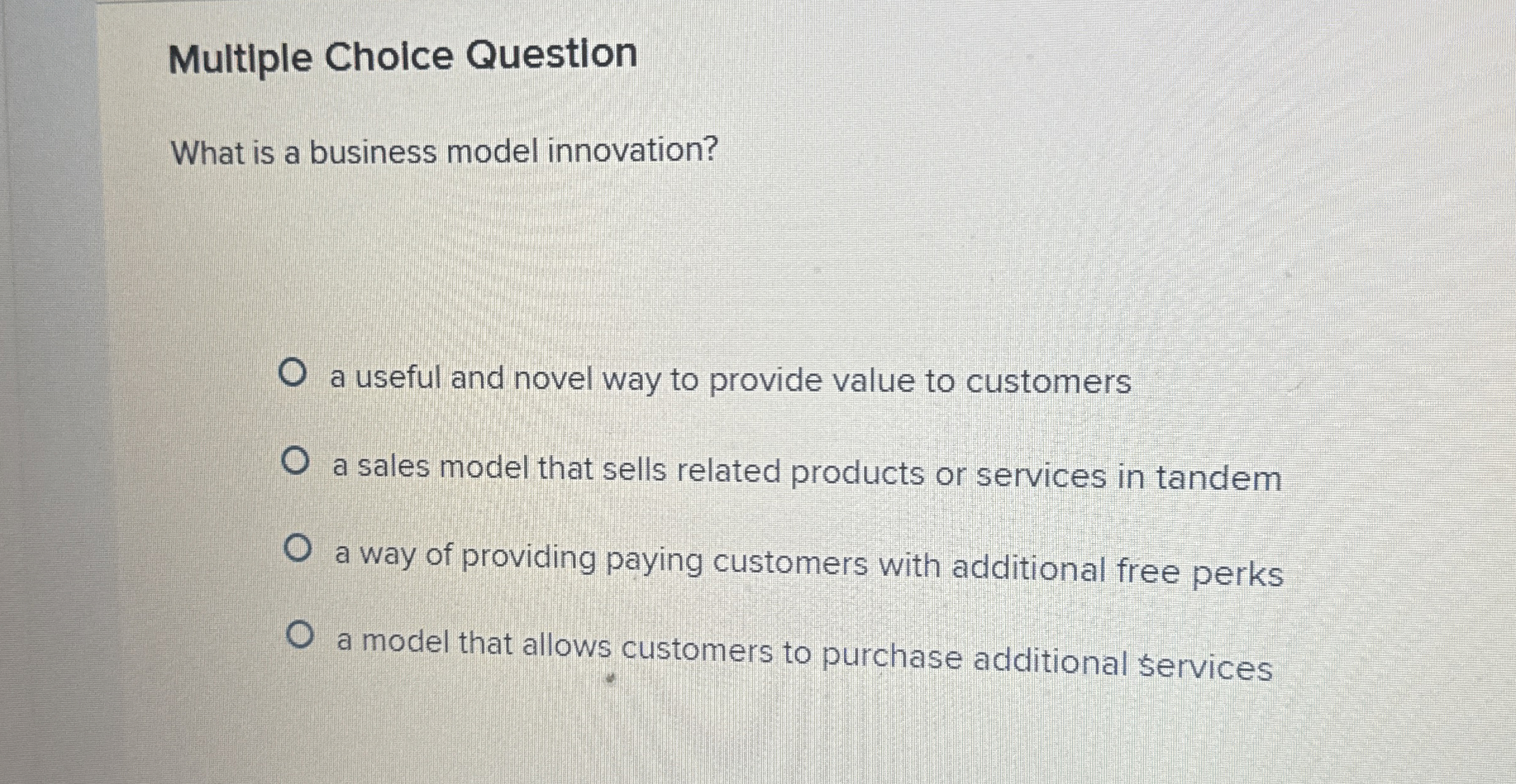  Multiple Choice Question What is a business model innovation? a useful