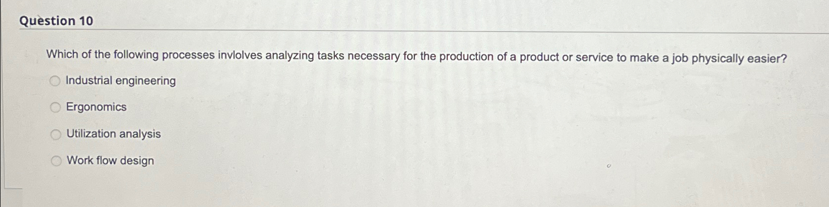 Question 10 Which of the following processes invlolves analyzing tasks necessary