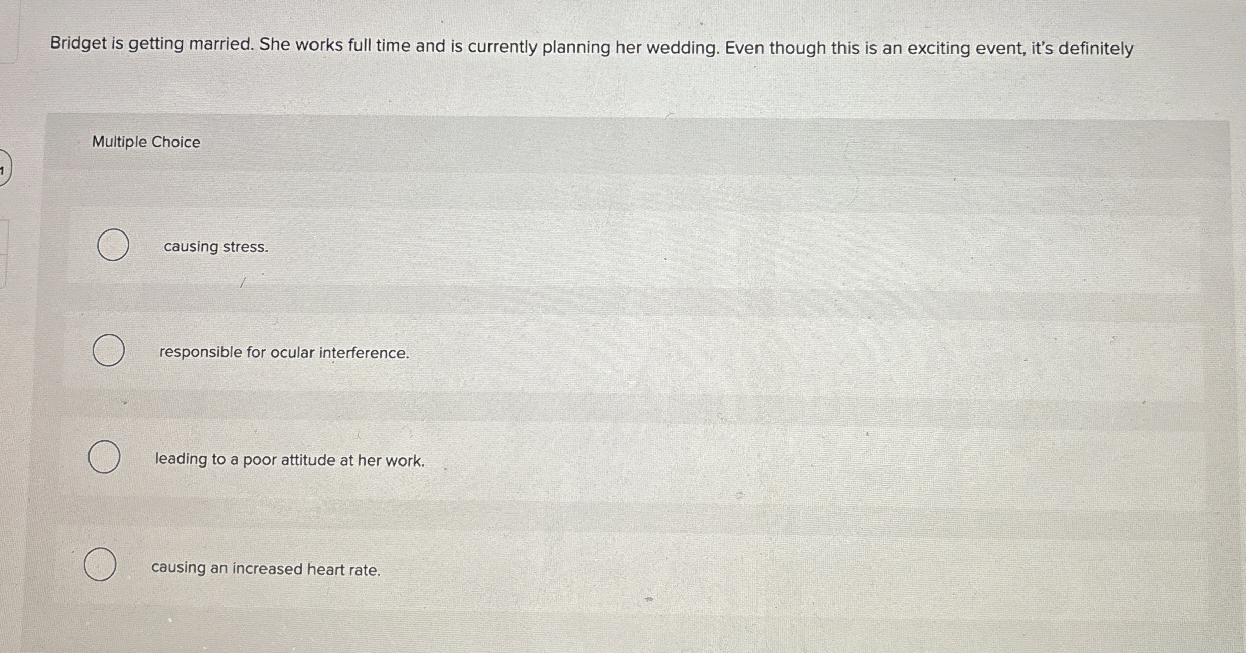  Bridget is getting married. She works full time and is currently