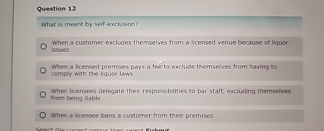  Question 12 What is meant by self-excluslon? When a customer excludes
