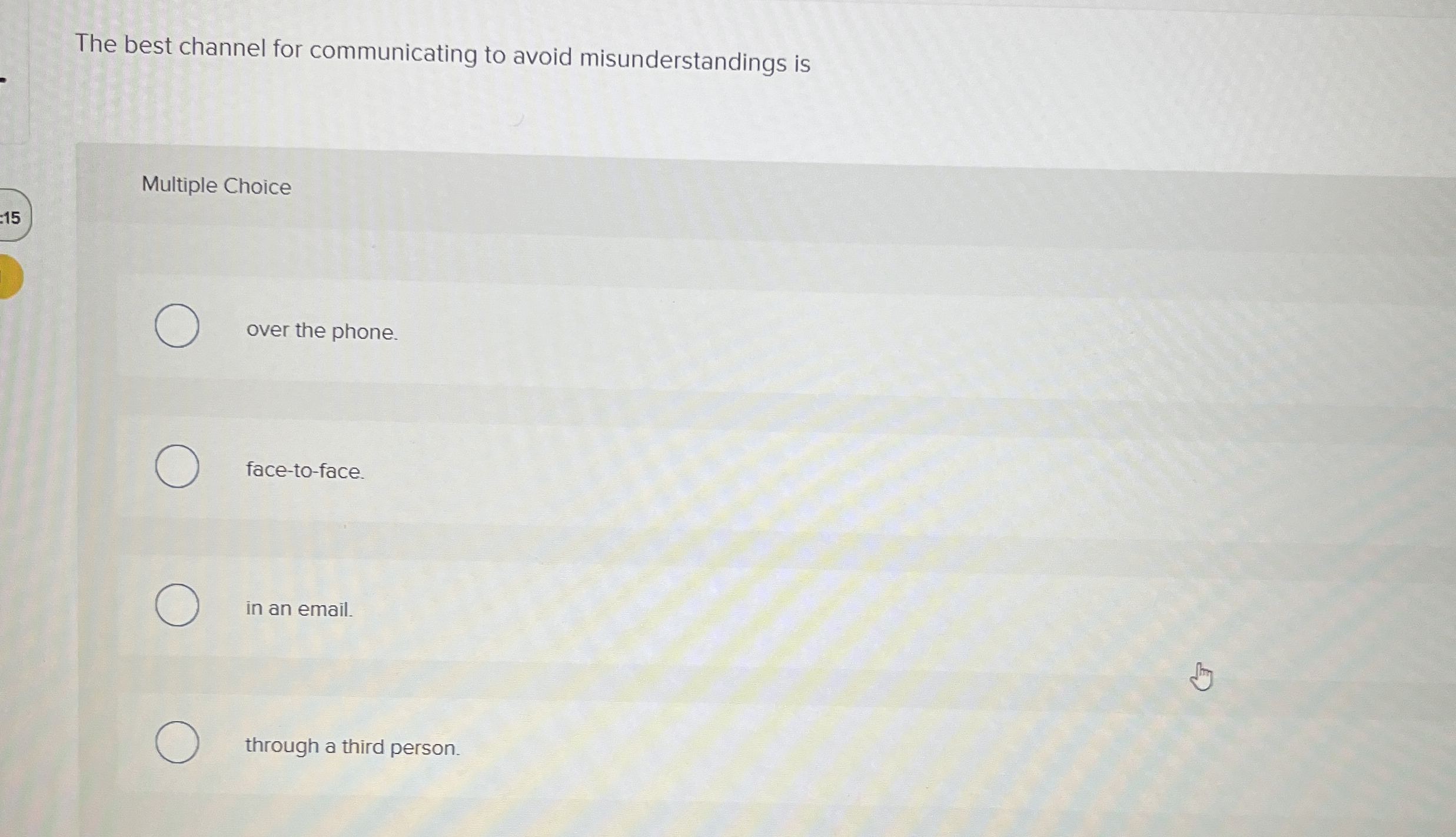  The best channel for communicating to avoid misunderstandings is Multiple Choice
