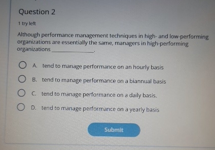 Question 2 1 try left Although performance management techniques in high-
