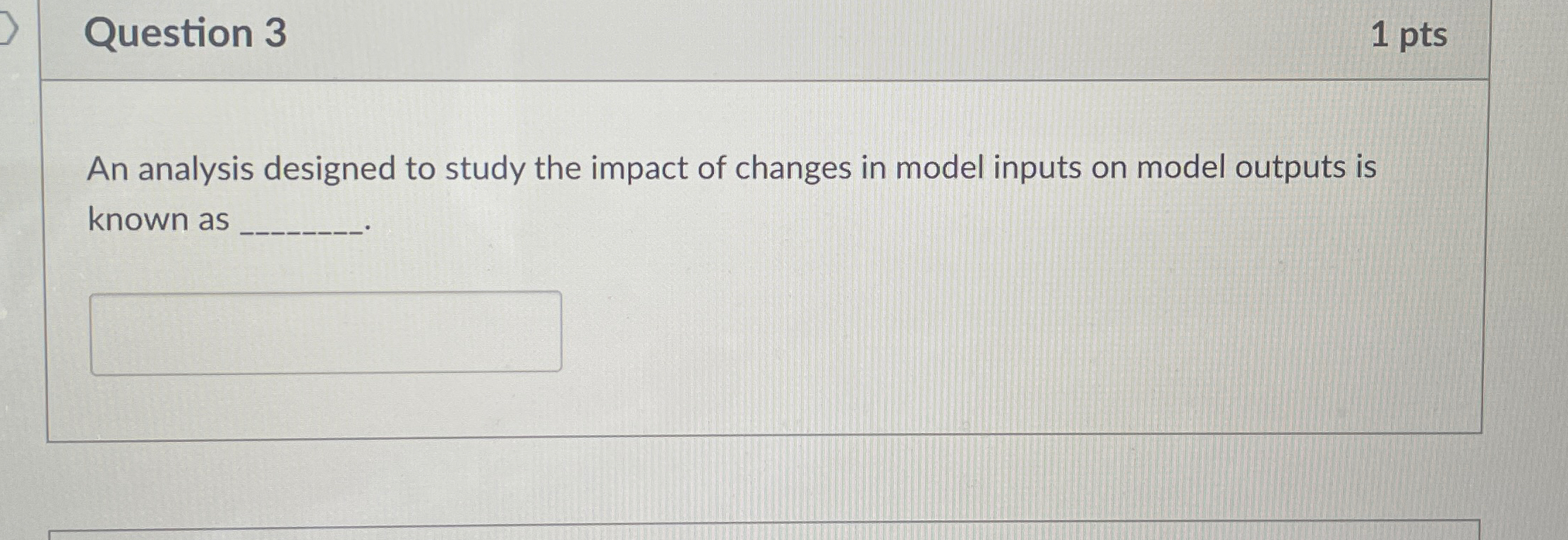  Question 3 1pts An analysis designed to study the impact of