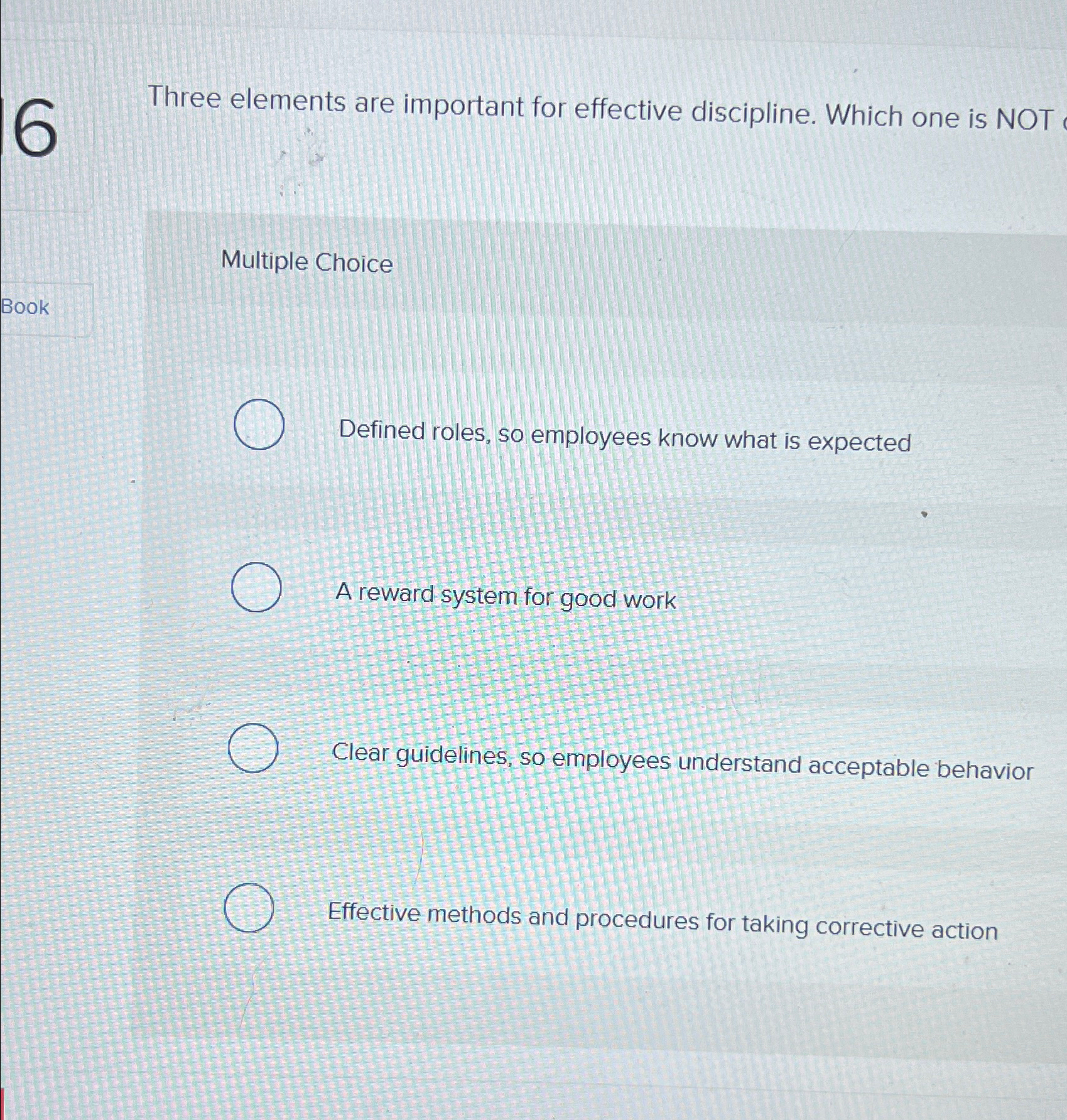  Three elements are important for effective discipline. Which one is NOT