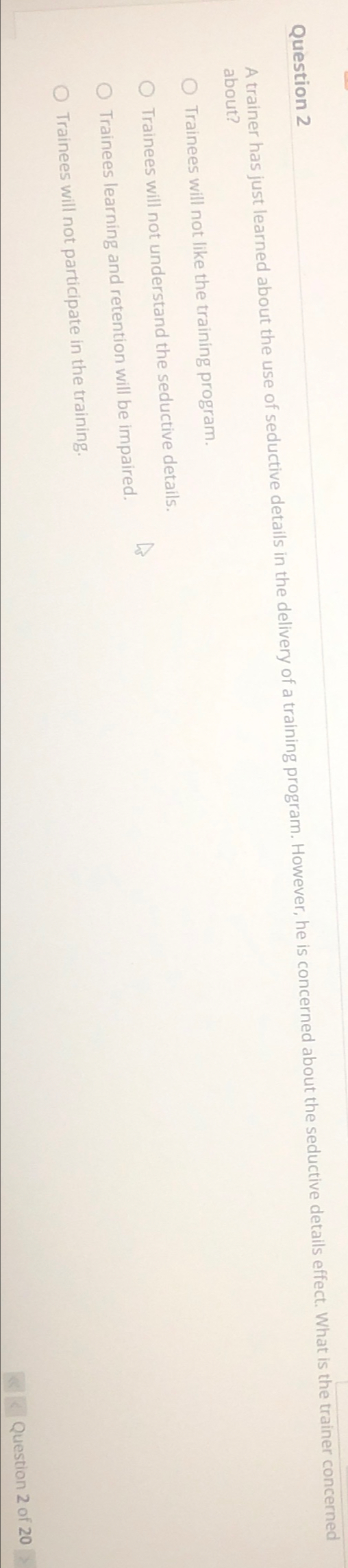  Question 2 A trainer has just learned about the use of