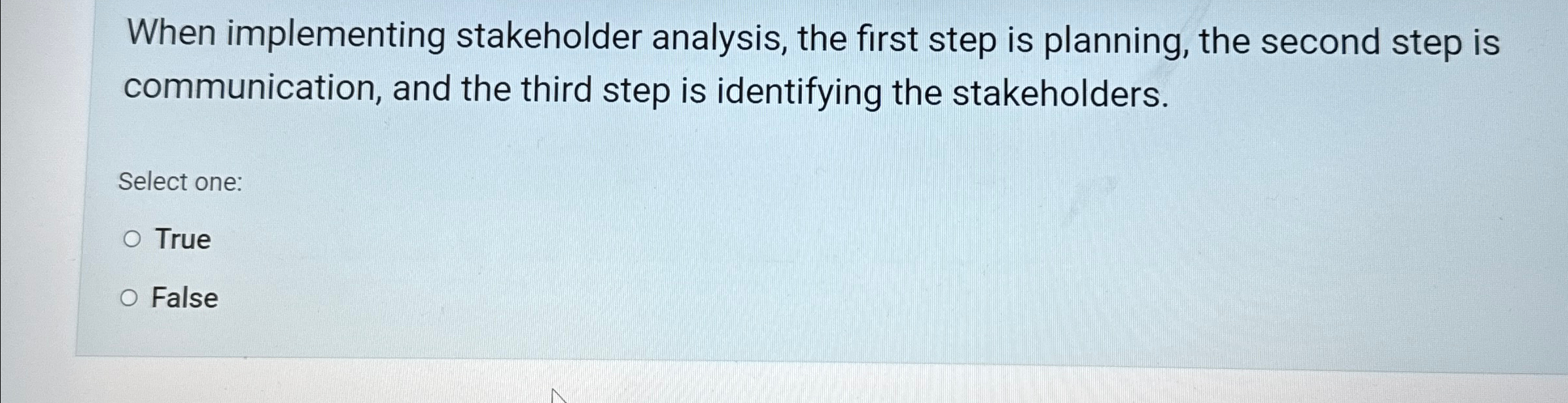  When implementing stakeholder analysis, the first step is planning, the second