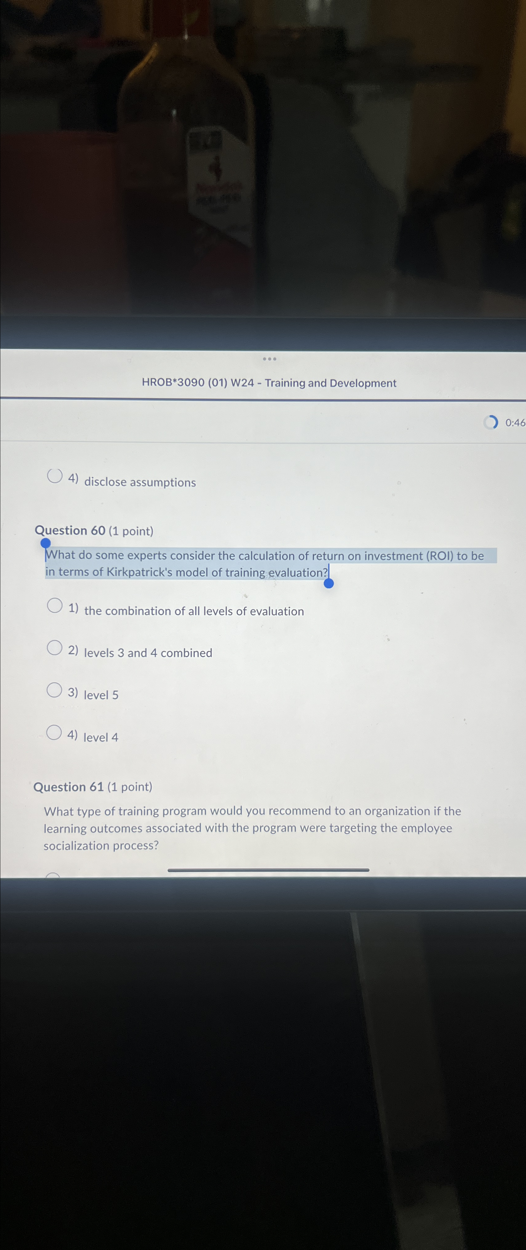  HROB*3090(01) W24- Training and Development 0:46 disclose assumptions Question 60(1 point)