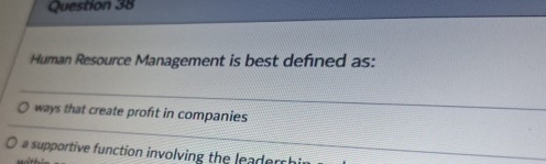  Human Resource Management is best defined as: ways that create profit