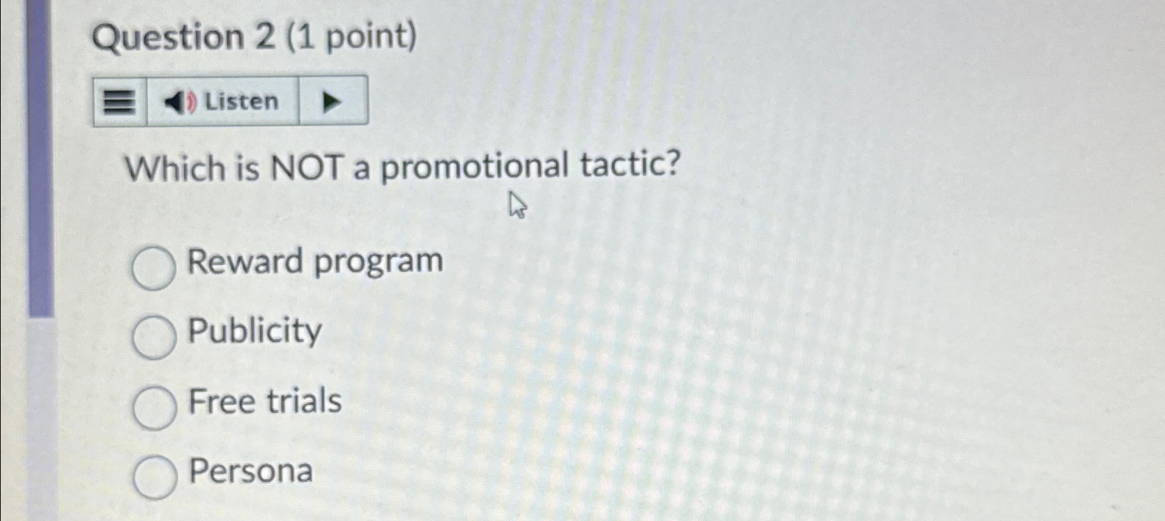  Question 2(1 point) Which is NOT a promotional tactic? Reward program