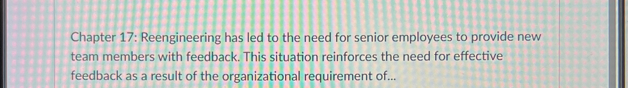  Chapter 17: Reengineering has led to the need for senior employees
