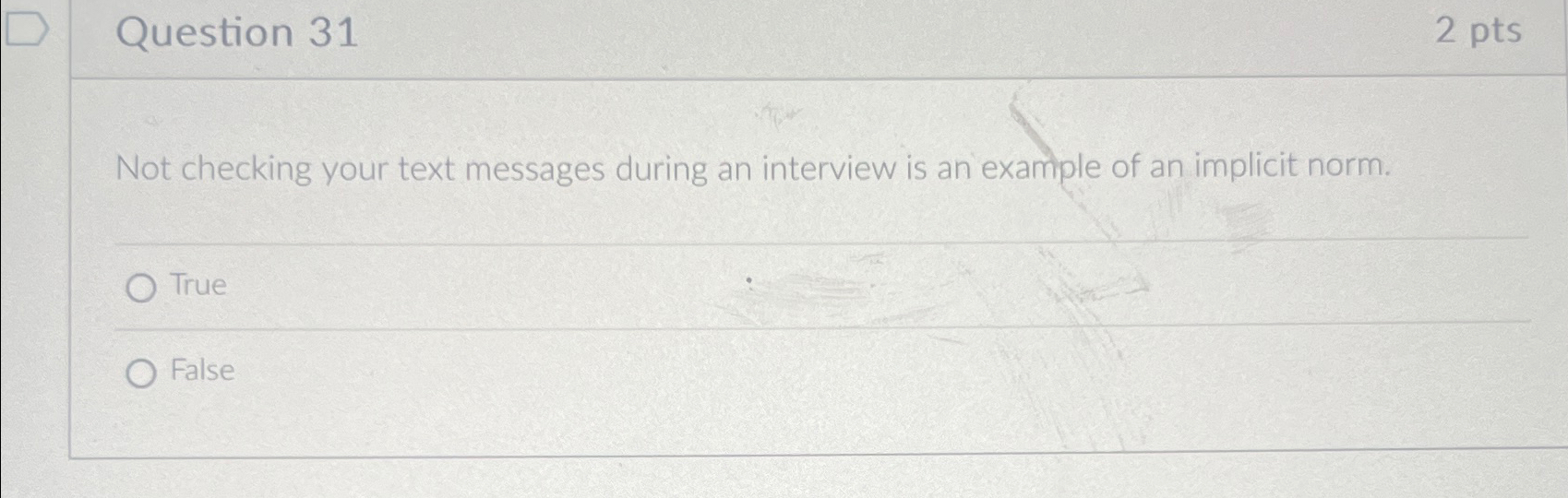  Question 31 2 pts Not checking your text messages during an