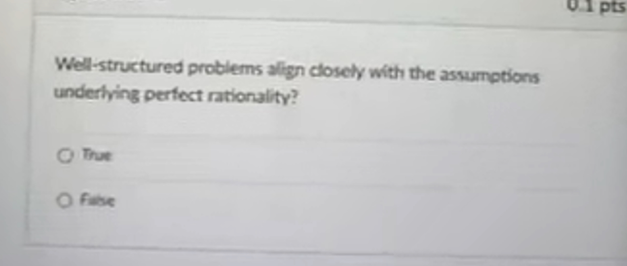  Well-structured problems align closely with the assumptions underlying perfect rationality? Thus