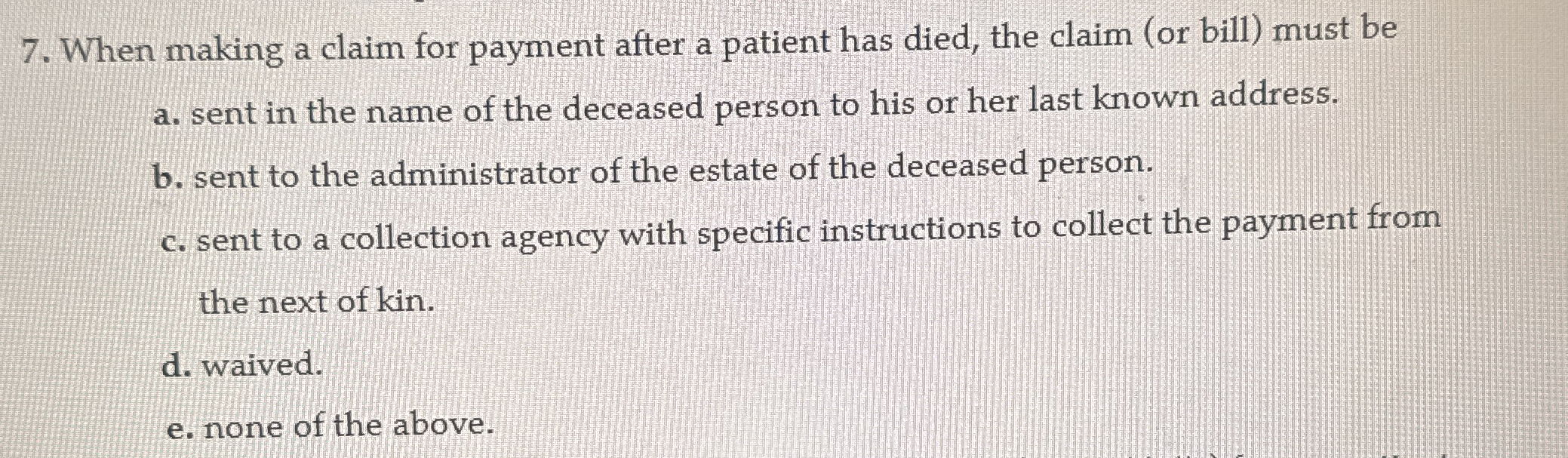 When making a claim for payment after a patient has died,