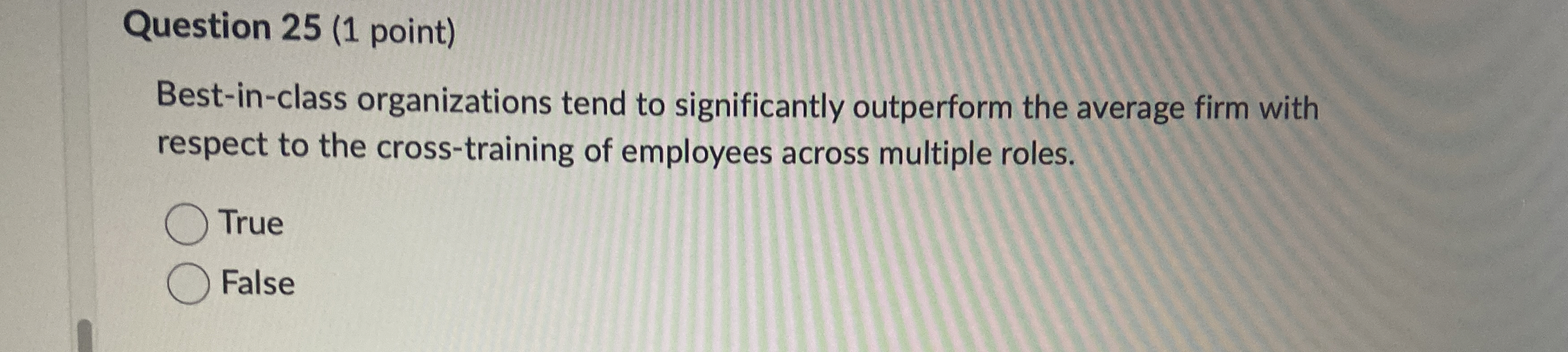  Question 25(1 point) Best-in-class organizations tend to significantly outperform the average