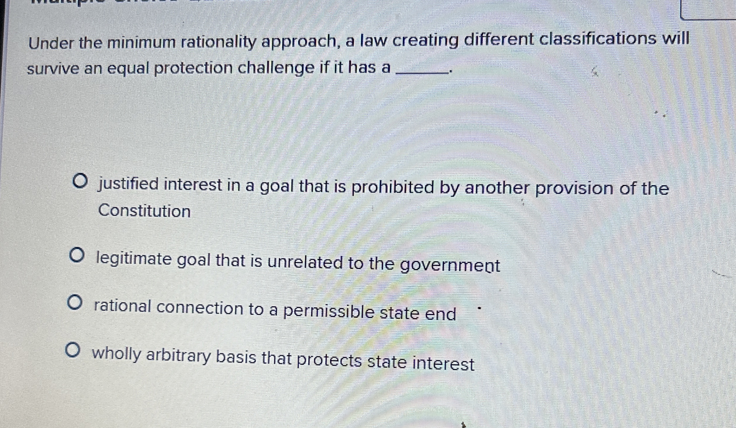 Under the minimum rationality approach, a law creating different classifications will