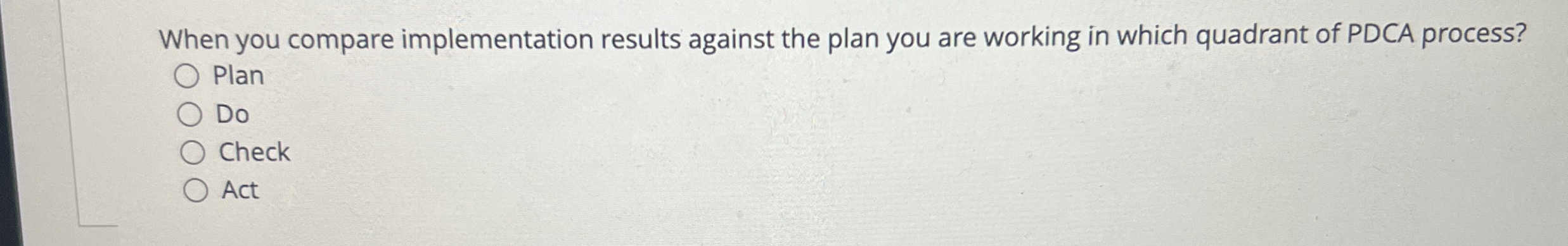  When you compare implementation results against the plan you are working