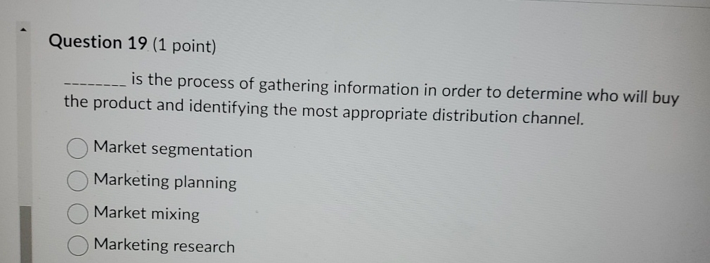  Question 19(1 point) is the process of gathering information in order