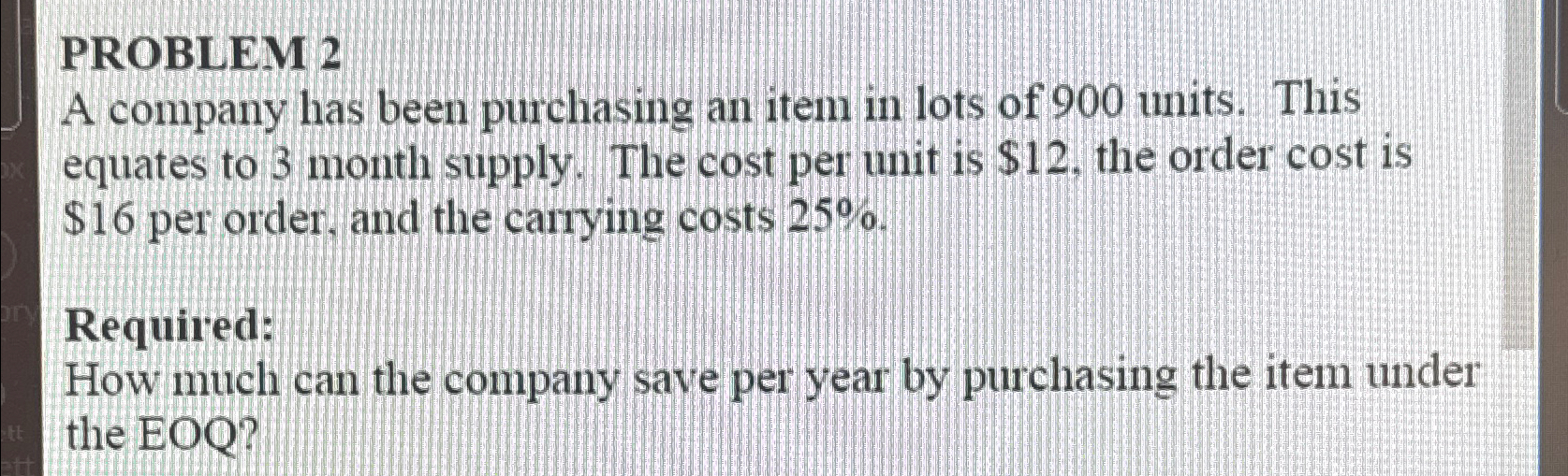  PROBLEM 2 A company has been purchasing an item in lots