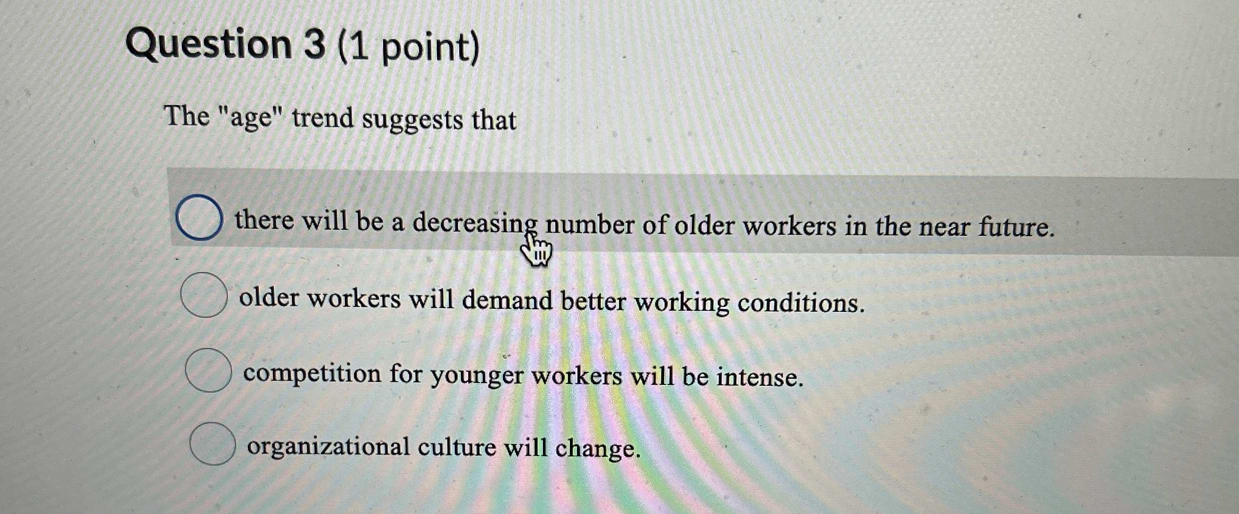  Question 3(1 point) The "age" trend suggests that there will be