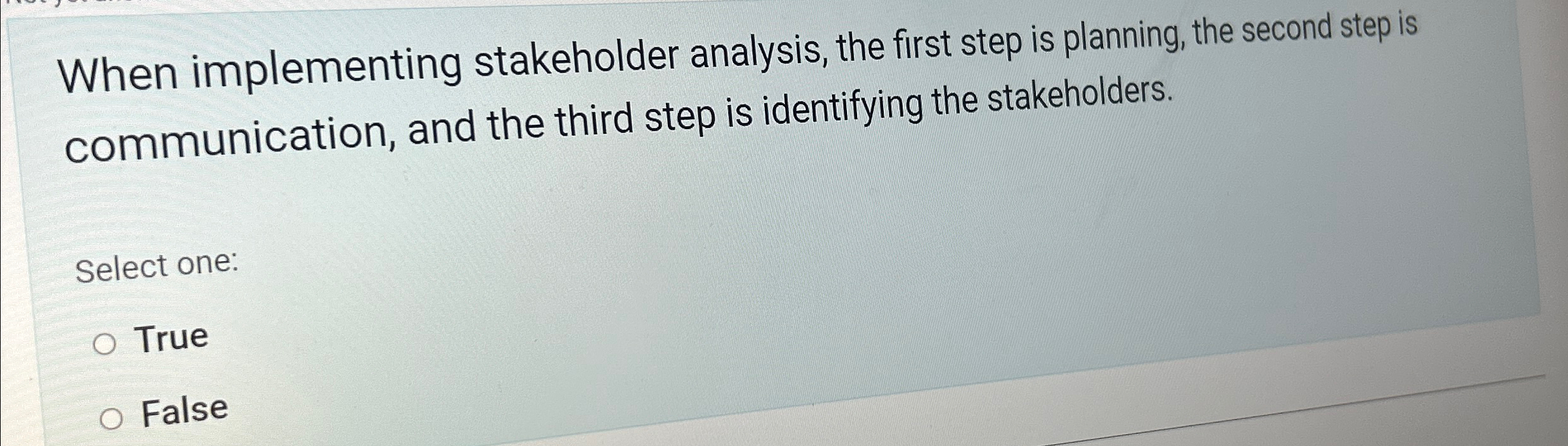  When implementing stakeholder analysis, the first step is planning, the second