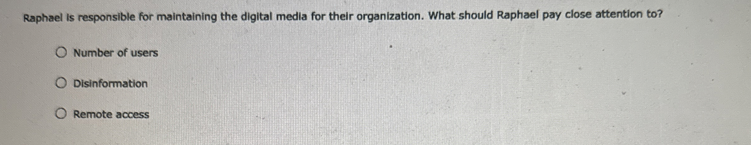 Raphael is responsible for maintaining the digital media for their organization.