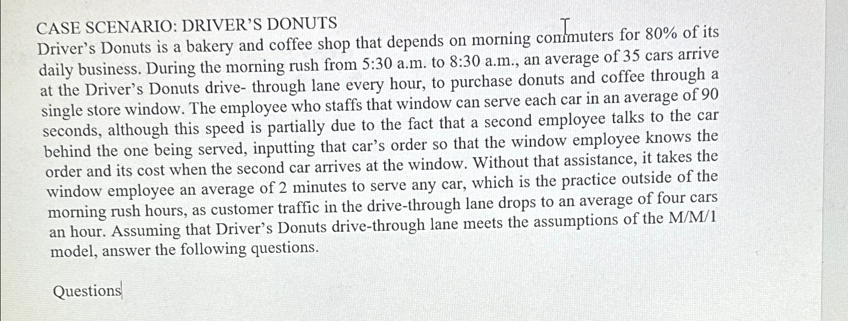 CASE SCENARIO: DRIVER'S DONUTS Driver's Donuts is a bakery and coffee
