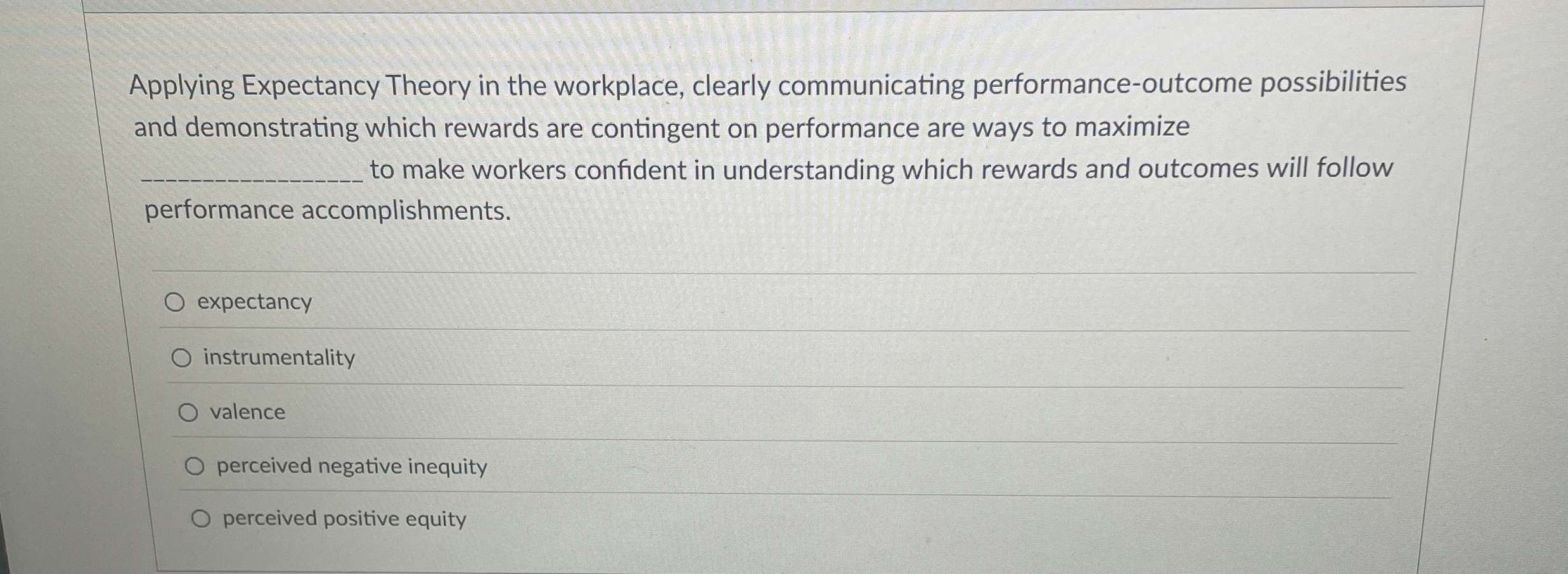  Applying Expectancy Theory in the workplace, clearly communicating performance-outcome possibilities and